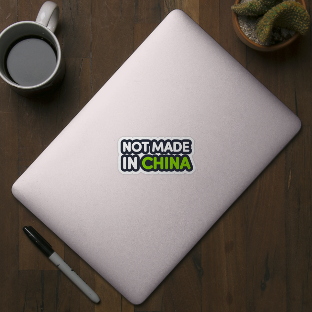 Not Made In China by dumbshirts